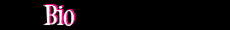 Bio